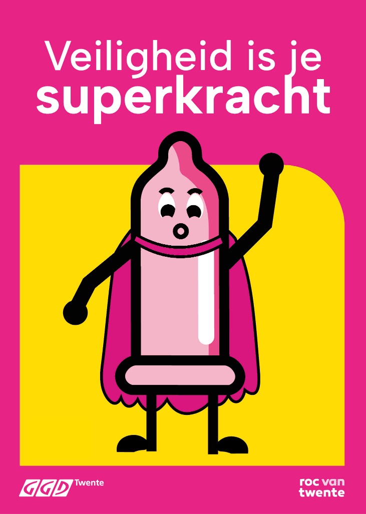 Roze poster met een geel vlak. Op het gele vlak staat een roze condoom met een superheldencape om. Bovenaan staat een witte tekst: veiligheid is je superkracht. Onderaan de poster staan de logo's van GGD Twente en ROC van Twente.