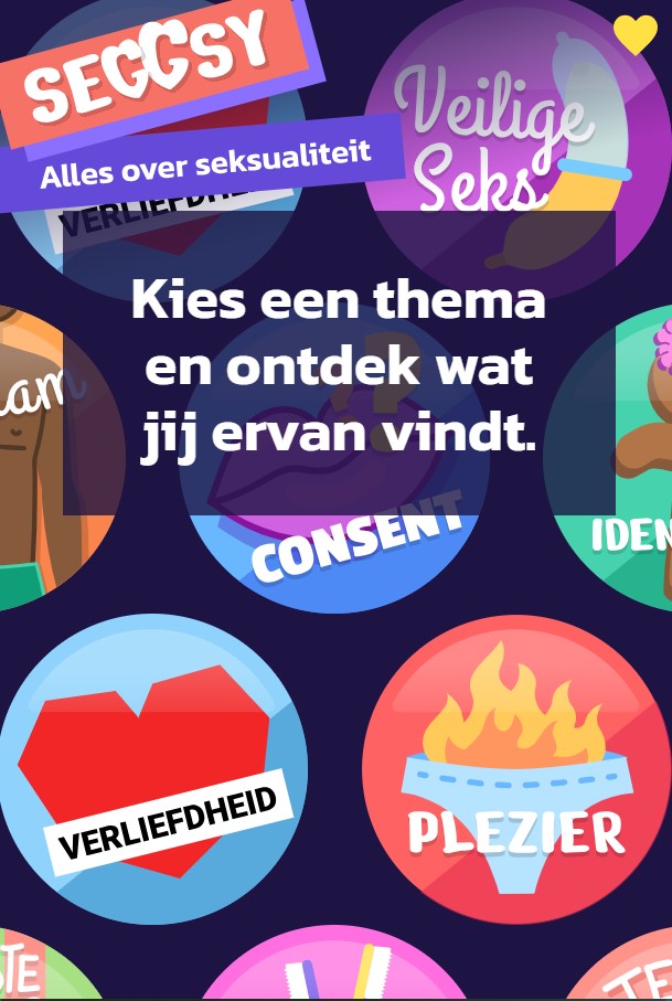 Voorbeeld van hoe platform SEGGSY eruitziet. Met de tekst: SEGGSY, Alles over seksualiteit, Kies een thema en ontdek wat jij ervan vindt. Verder zijn pictogrammen te zien in verschillende kleuren met de woorden: verliefdheid, veilige seks, consent, plezier.